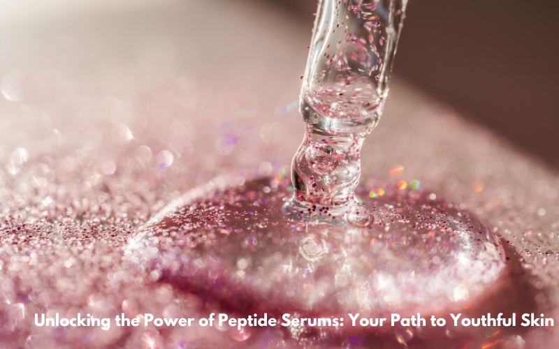 Unlocking the Power of Peptide Serums Your Path to Youthful Skin